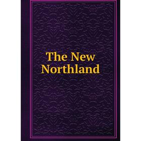 

Книга The New Northland