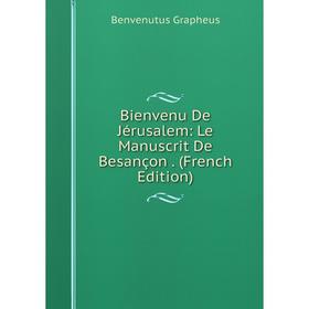 

Книга Bienvenu De Jérusalem: Le Manuscrit De Besançon. (French Edition)