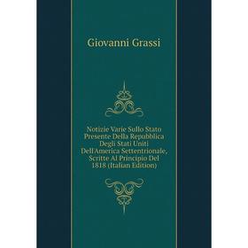 

Книга Notizie Varie Sullo Stato Presente Della Repubblica Degli Stati Uniti Dell'America Settentrionale, Scritte Al Principio Del 1818