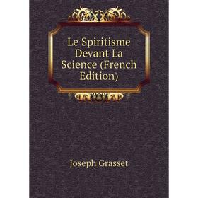 

Книга Le Spiritisme Devant La Science