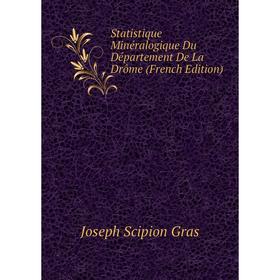

Книга Statistique Minéralogique Du Département De La Drôme (French Edition)