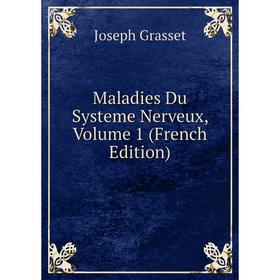 

Книга Maladies Du Systeme Nerveux, Volume 1