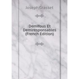 

Книга Demifous Et Demiresponsables (French Edition)