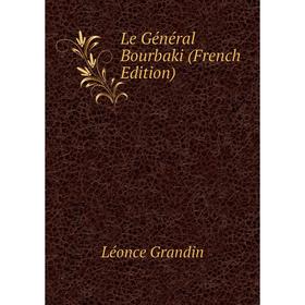 

Книга Le Général Bourbaki