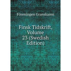 

Книга Finsk Tidskrift, Volume 23 (Swedish Edition)