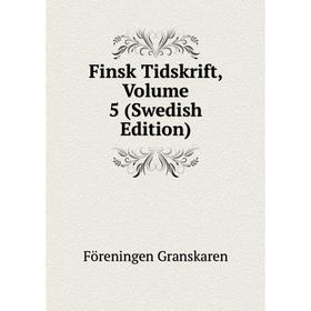 

Книга Finsk Tidskrift, Volume 5 (Swedish Edition)