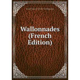 

Книга Wallonnades (French Edition)