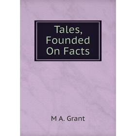 

Книга Tales, Founded On Facts