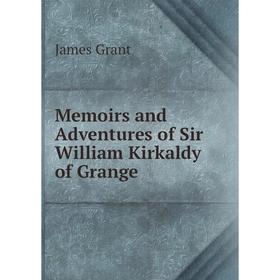 

Книга Memoirs and Adventures of Sir William Kirkaldy of Grange