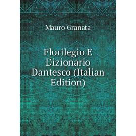 

Книга Florilegio E Dizionario Dantesco (Italian Edition)