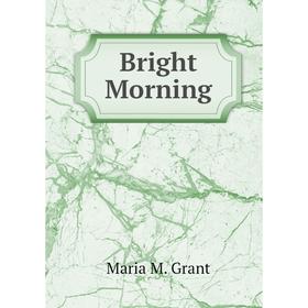 

Книга Bright Morning