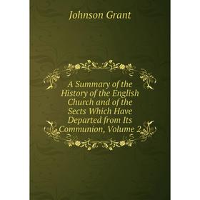 

Книга A Summary of the History of the English Church and of the Sects Which Have Departed from Its Communion, Volume 2
