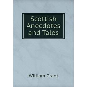 

Книга Scottish Anecdotes and Tales