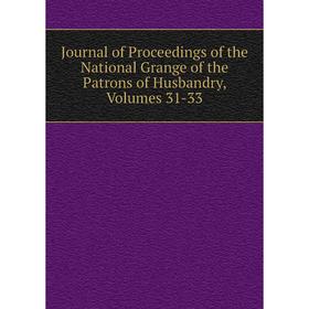 

Книга Journal of Proceedings of the National Grange of the Patrons of Husbandry, Volumes 31-33