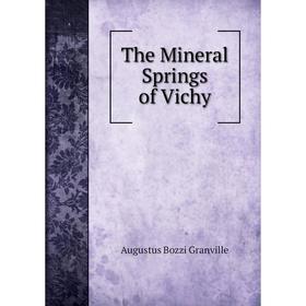 

Книга The Mineral Springs of Vichy