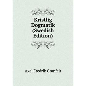 

Книга Kristlig Dogmatik (Swedish Edition)