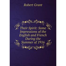 

Книга Their Spirit: Some Impressions of the English and French During the Summer of 1916