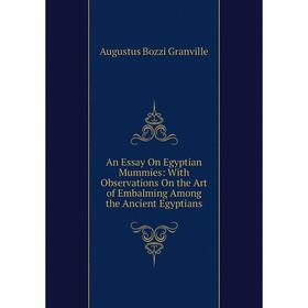 

Книга An Essay On Egyptian Mummies: With Observations On the Art of Embalming Among the Ancient Egyptians