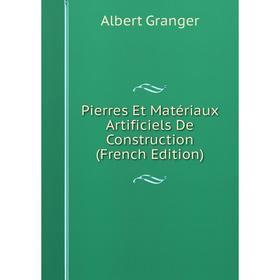 

Книга Pierres Et Matériaux Artificiels De Construction (French Edition)