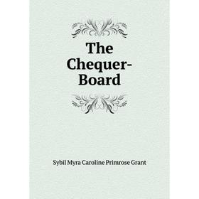 

Книга The Chequer-Board