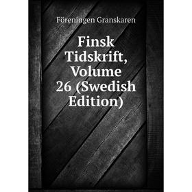 

Книга Finsk Tidskrift, Volume 26 (Swedish Edition)