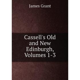 

Книга Cassell's Old and New Edinburgh, Volumes 1-3
