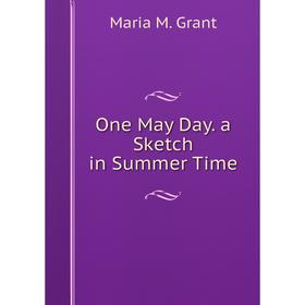 

Книга One May Day a Sketch in Summer Time