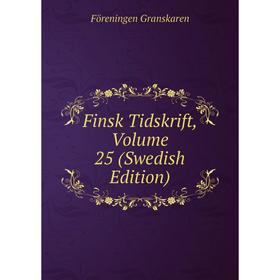 

Книга Finsk Tidskrift, Volume 25 (Swedish Edition)