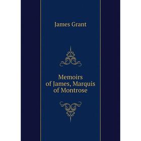 

Книга Memoirs of James, Marquis of Montrose