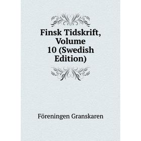 

Книга Finsk Tidskrift, Volume 10 (Swedish Edition)