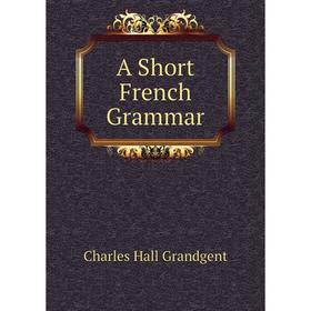 

Книга A Short French Grammar