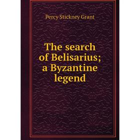 

Книга The search of Belisarius; a Byzantine legend