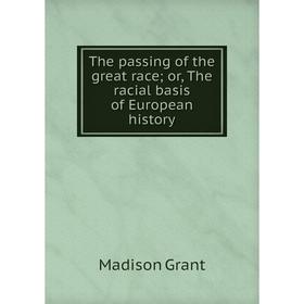 

Книга The passing of the great race; or, The racial basis of European history