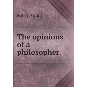 

Книга The opinions of a philosopher