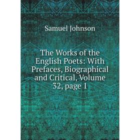 

Книга The Works of the English Poets: With Prefaces, Biographical and Critical, Volume 32, page 1