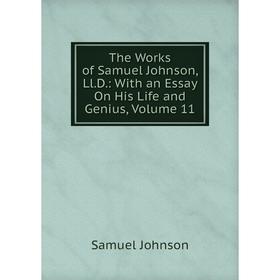 

Книга The Works of Samuel Johnson, Ll. D.: With an Essay On His Life and Genius, Volume 11