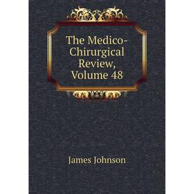 

Книга The Medico-Chirurgical Review, Volume 48