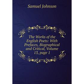 

Книга The Works of the English Poets: With Prefaces, Biographical and Critical, Volume 13, page 1