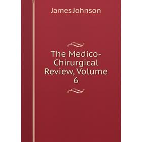 

Книга The Medico-Chirurgical Review, Volume 6
