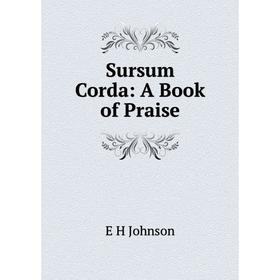 

Книга Sursum Corda: A Book of Praise