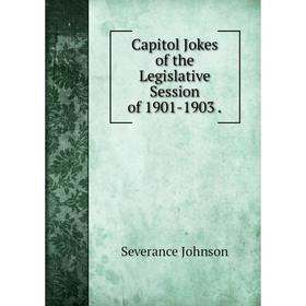 

Книга Capitol Jokes of the Legislative Session of 1901-1903.