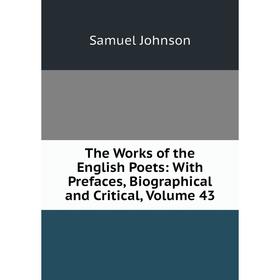 

Книга The Works of the English Poets: With Prefaces, Biographical and Critical, Volume 43