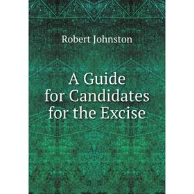 

Книга A Guide for Candidates for the Excise