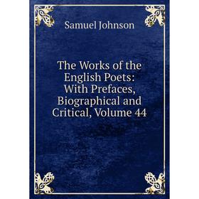 

Книга The Works of the English Poets: With Prefaces, Biographical and Critical, Volume 44