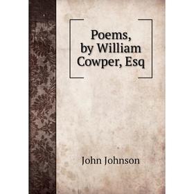 

Книга Poems, by William Cowper, Esq