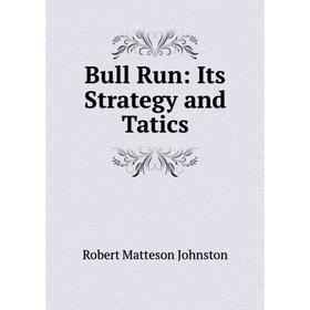 

Книга Bull Run: Its Strategy and Tatics