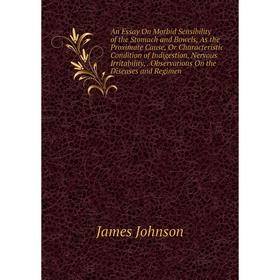 

Книга An Essay On Morbid Sensibility of the Stomach and Bowels, As the Proximate Cause, Or Characteristic Condition of Indigestion, Nervous Irritabili