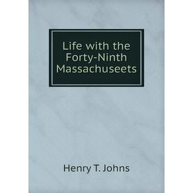 

Книга Life with the Forty-Ninth Massachuseets