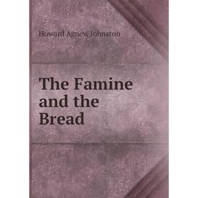 

Книга The Famine and the Bread