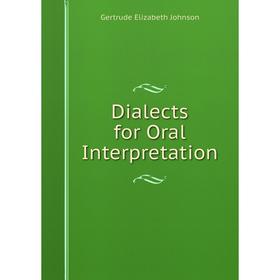 

Книга Dialects for Oral Interpretation